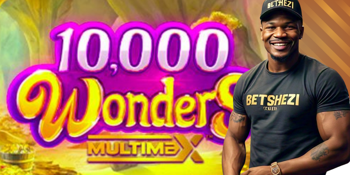 10 000 wonders multimax Betshezi